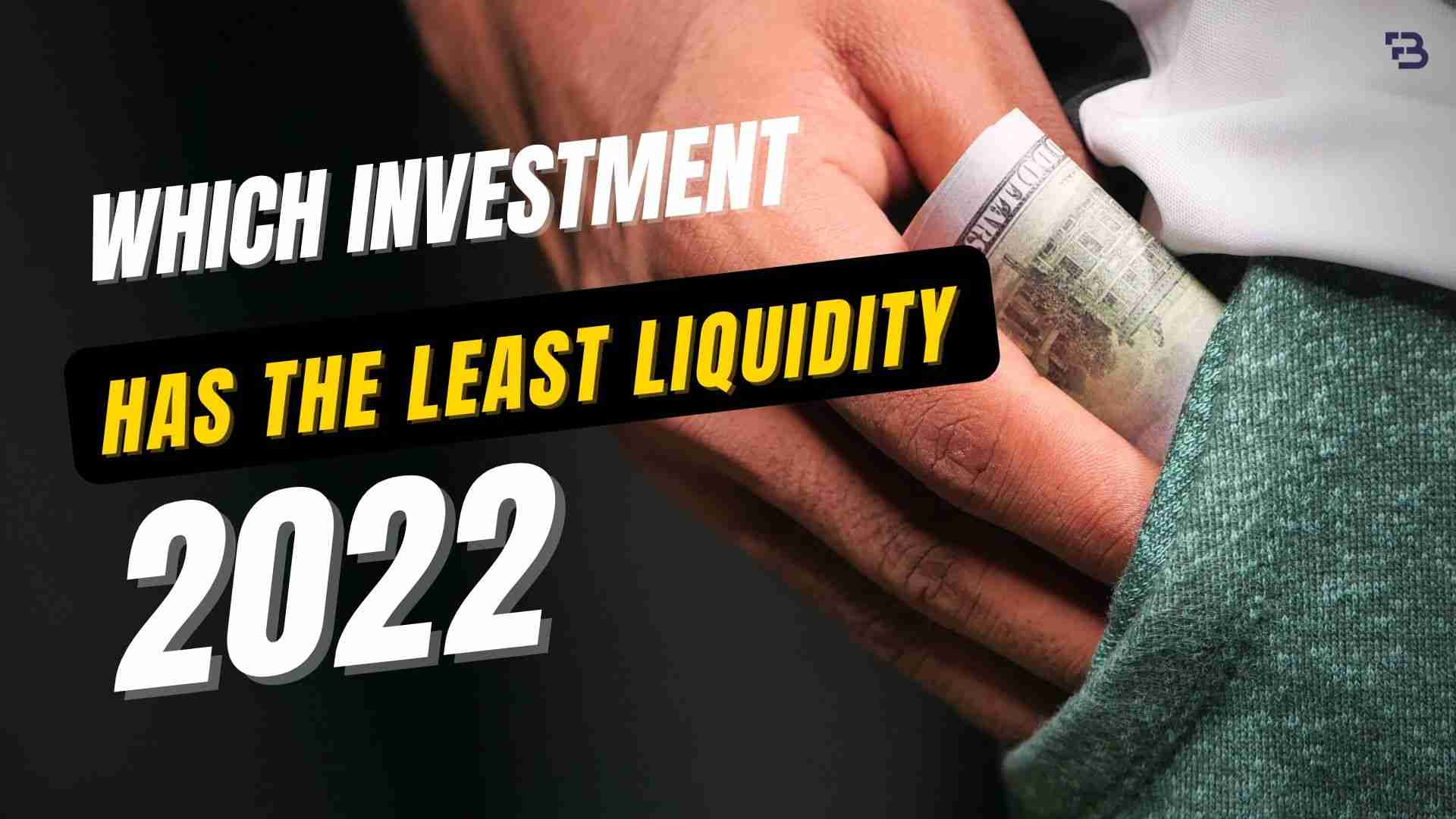Which Investment Has The Least Liquidity? - Get Money Saving